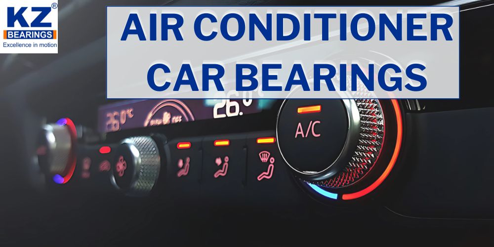 KZ air conditioner car bearings ?? 